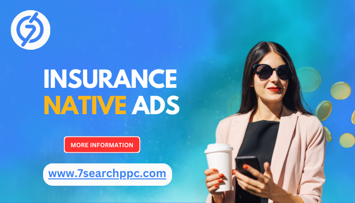 Top Benefits of Using Insurance Native Ads to Drive Conversions
