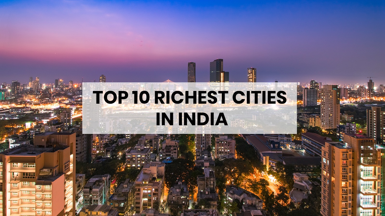 Top 10 Richest Cities in India: Economic Giants Shaping the Nation's Growth