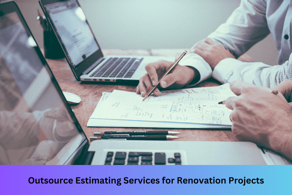 Outsource Estimating Services for Renovation Projects