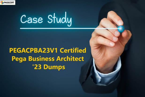 How To Pass the PEGACPBA23V1 Certified Pega Business Architect '23 Exam