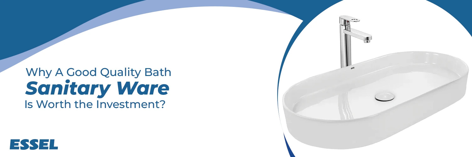 Why A Good Quality Bath Sanitary Ware Is Worth the Investment?