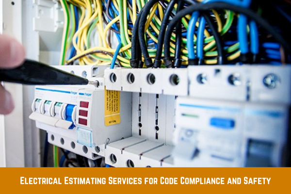 Electrical Estimating Services for Code Compliance and Safety