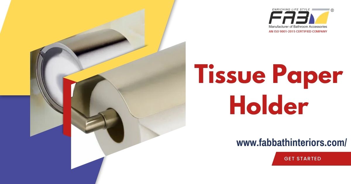 Tissue Paper Holder: Choosing the Right Manufacturer and Supplier for Your Bathroom Needs