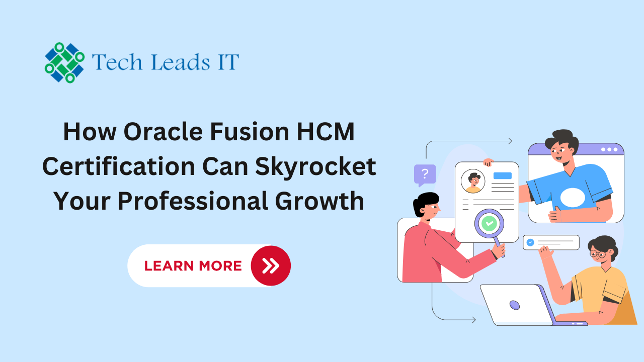 How Oracle Fusion HCM Certification Can Skyrocket Your Professional Growth