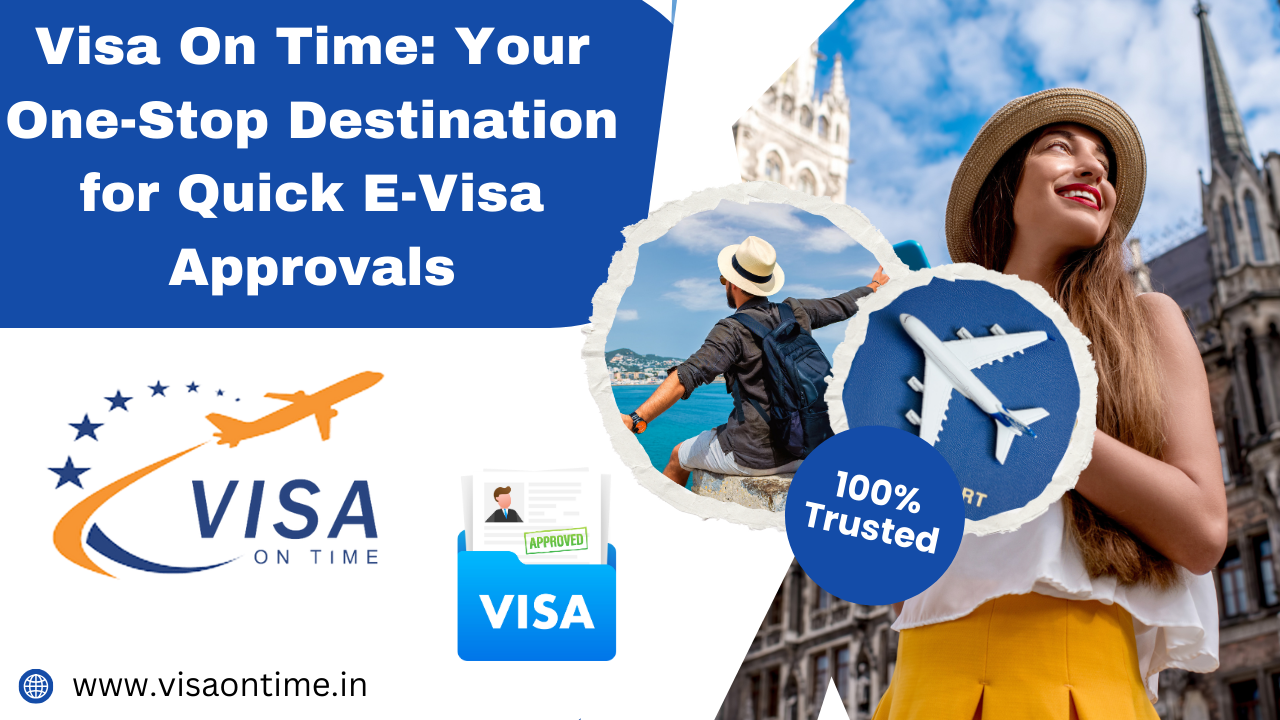 Visa On Time: Your One-Stop Destination for Quick E-Visa Approvals