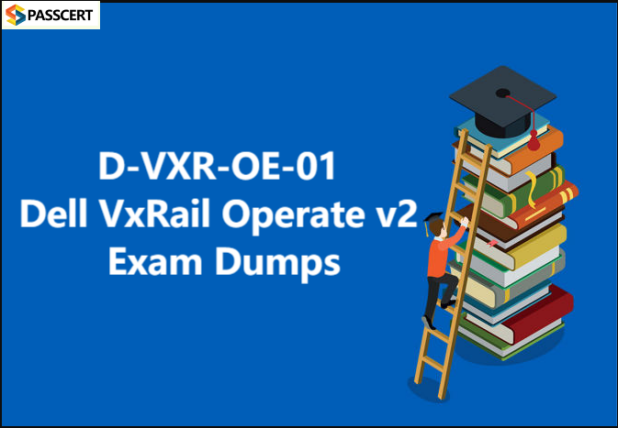 Tips to prepare for D-VXR-OE-01 Dell VxRail Operate v2 Exam