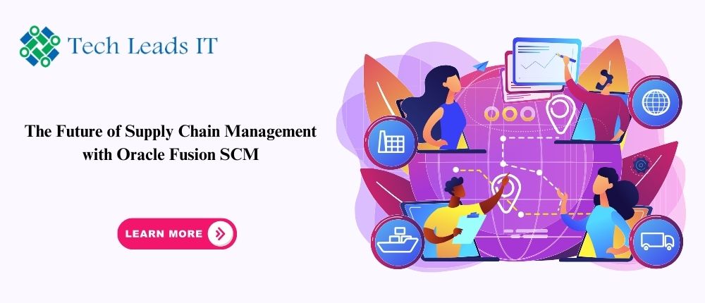 The Future of Supply Chain Management with Oracle Fusion SCM