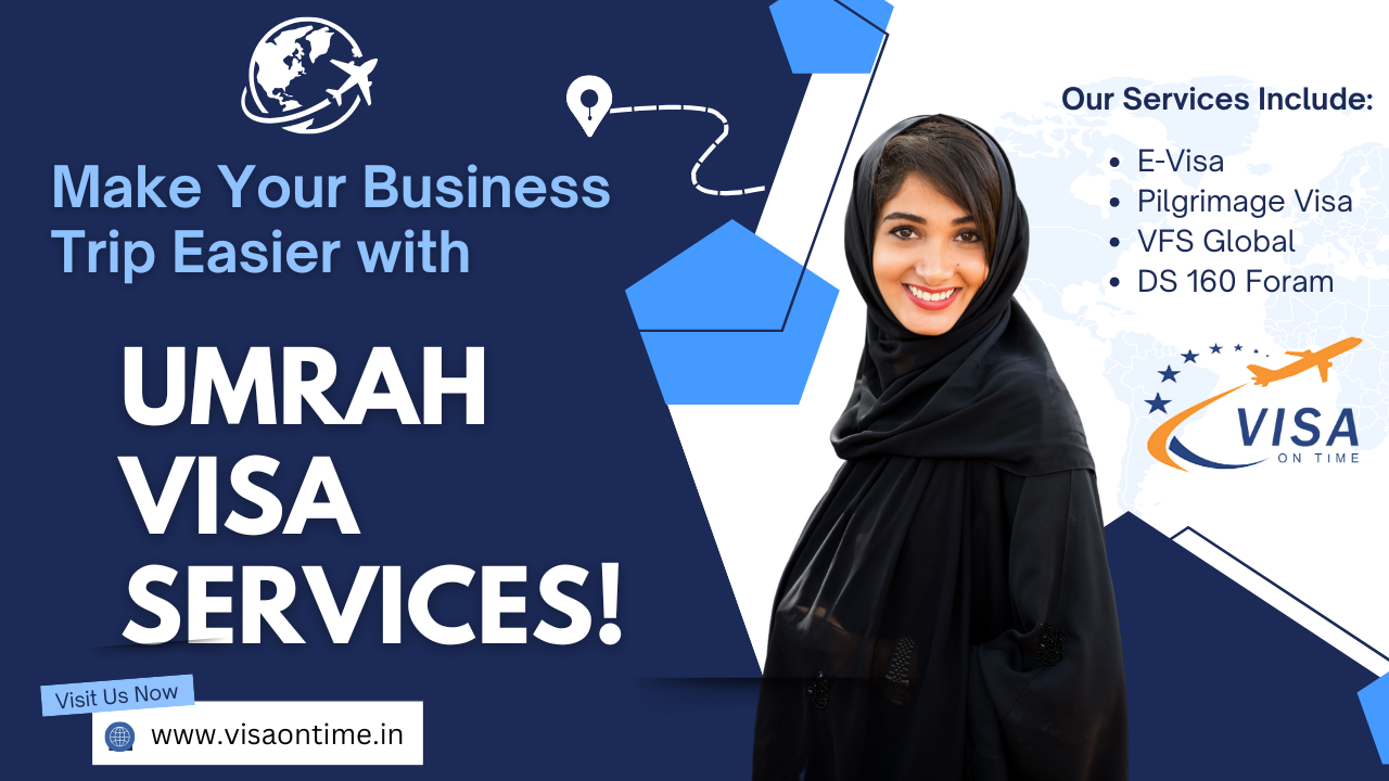 Why Choose Visa On Time for Your Saudi Arabia Umrah Visit Visa