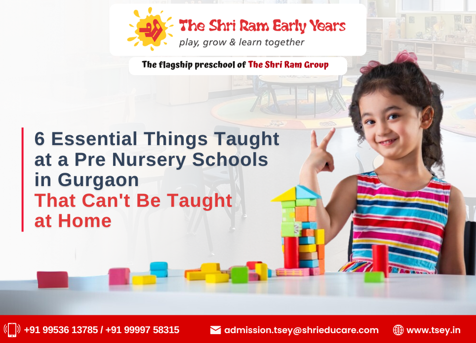 6 Essential Things Taught at a Pre Nursery Schools in Gurgaon That Can't Be Taught at Home