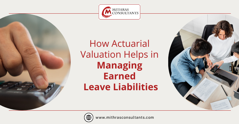How Actuarial Valuation Helps in Managing Earned Leave Liabilities