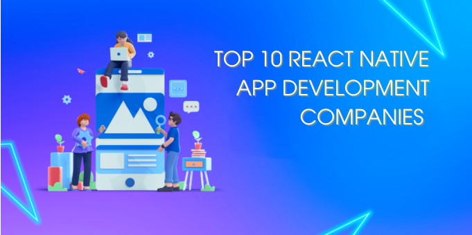 Top 10 React Native App Development Companies in 2025