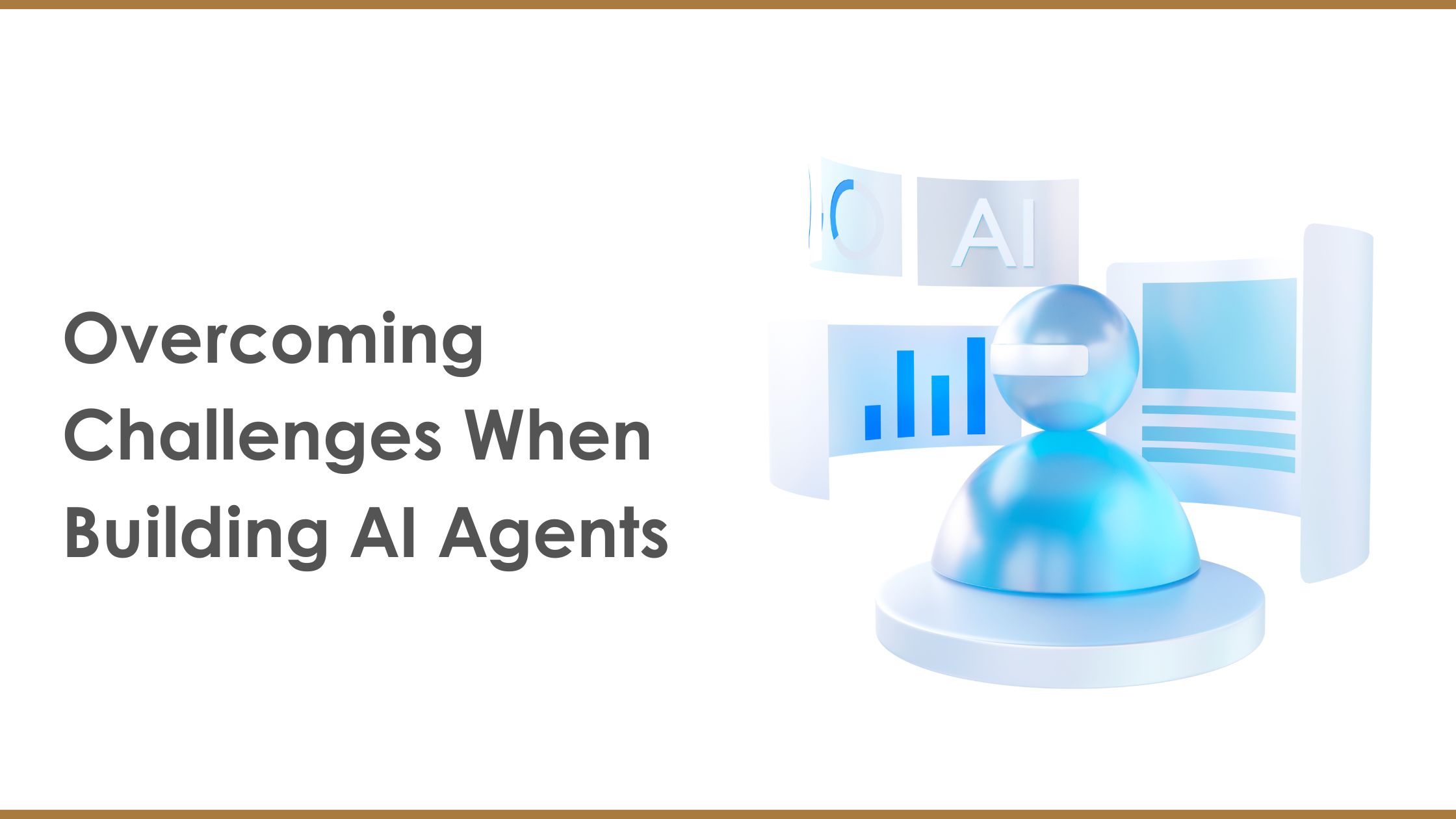 Overcoming Challenges When Building AI Agents