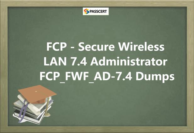 Prepare for FCP_FWF_AD-7.4 FCP - Secure Wireless LAN 7.4 Administrator exam