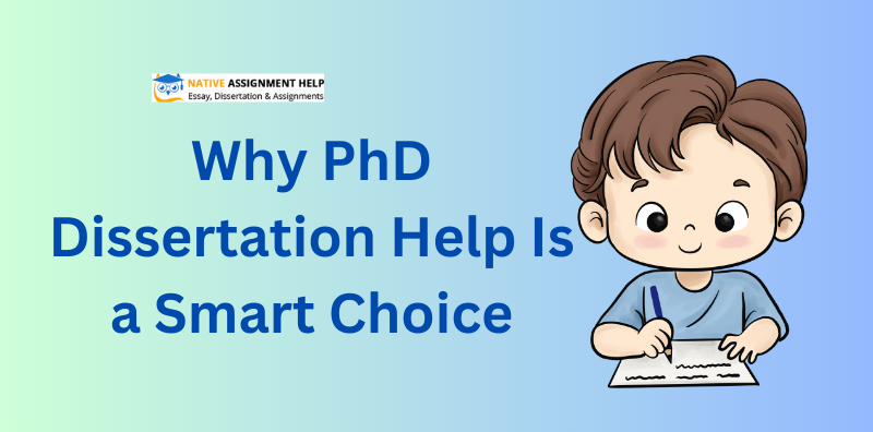Why PhD Dissertation Help Is a Smart Choice
