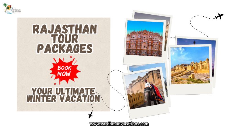 Your Ultimate Winter Vacation: Discover Rajasthan Tour Packages