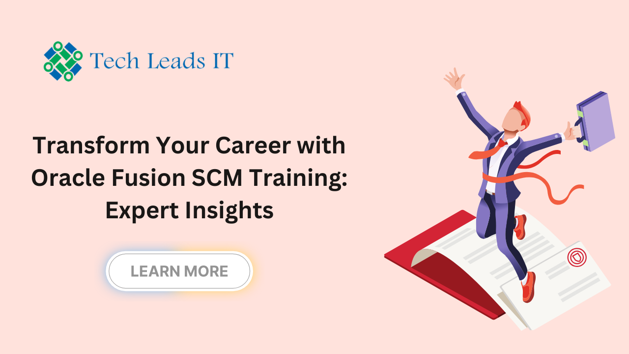 Transform Your Career with Oracle Fusion SCM Training: Expert Insights