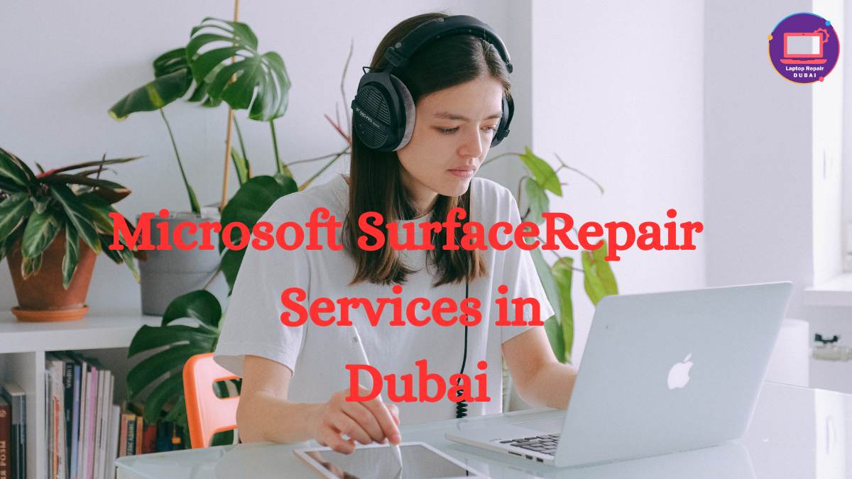 Microsoft surface repair offerings in dubai: reliable answers on your tool