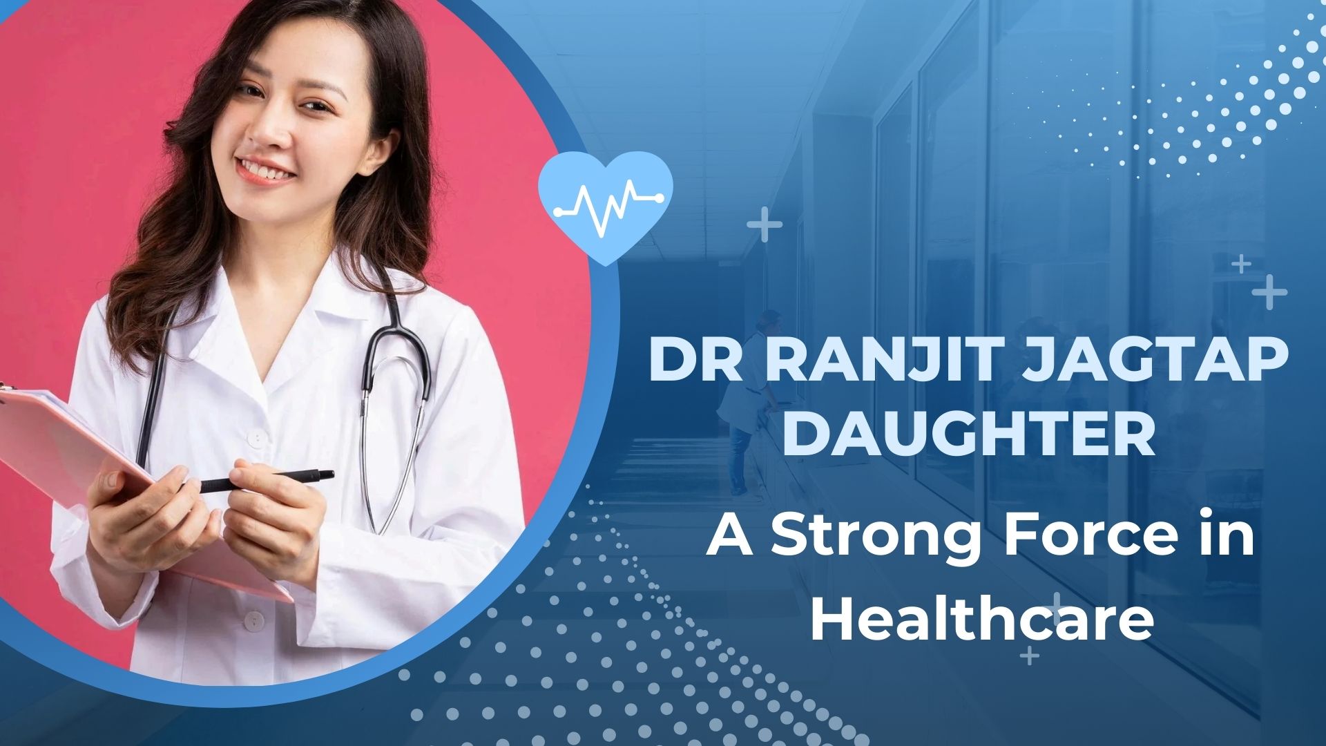Dr Ranjit Jagtap Daughter: A Strong Force in Healthcare