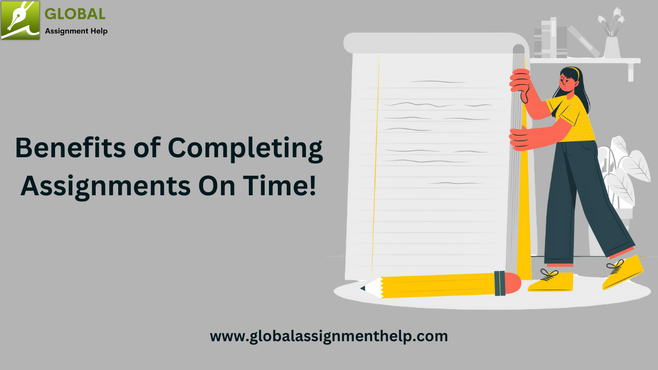 Benefits of Completing Assignments On Time!
