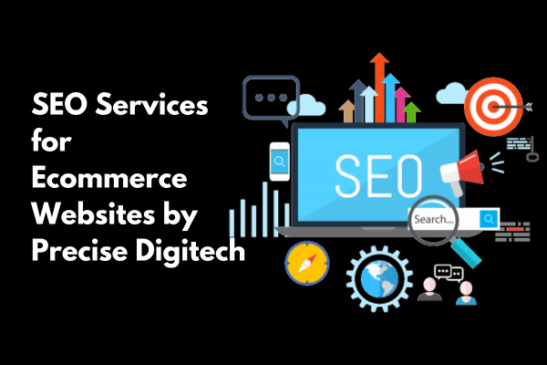 SEO Services for Ecommerce Websites by Precise Digitech
