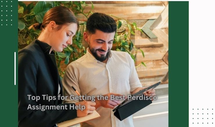 Top Tips for Getting the Best Perdisco Assignment Help