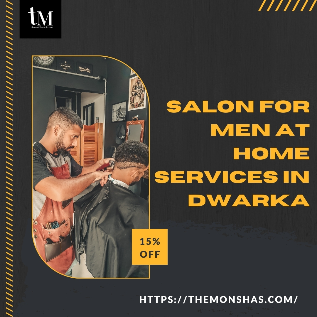 Salon for Men at Home Services in Dwarka: Grooming Redefined