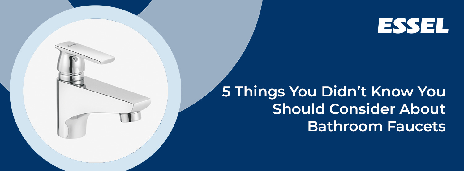 5 Things You Didn’t Know You Should Consider About Bathroom Faucets