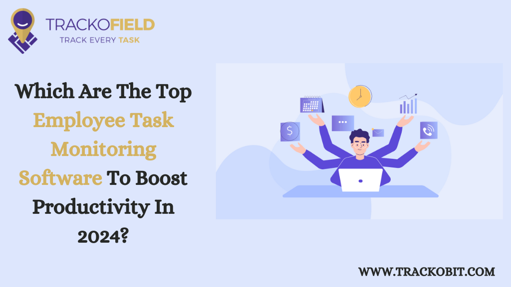 Which Are The Top Employee Task Monitoring Software To Boost Productivity In 2024?