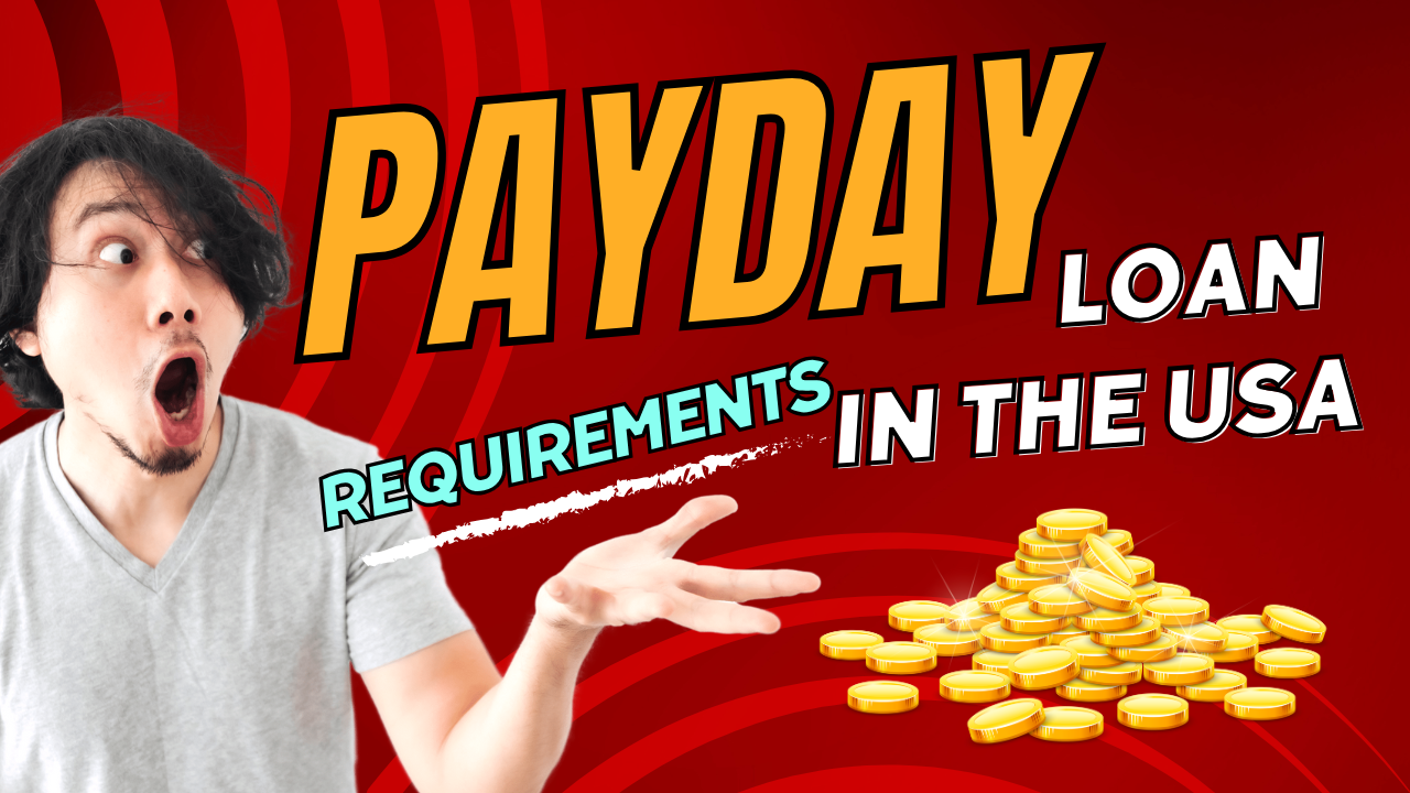 Payday Loan Requirements for the USA: Everything You Need to Know