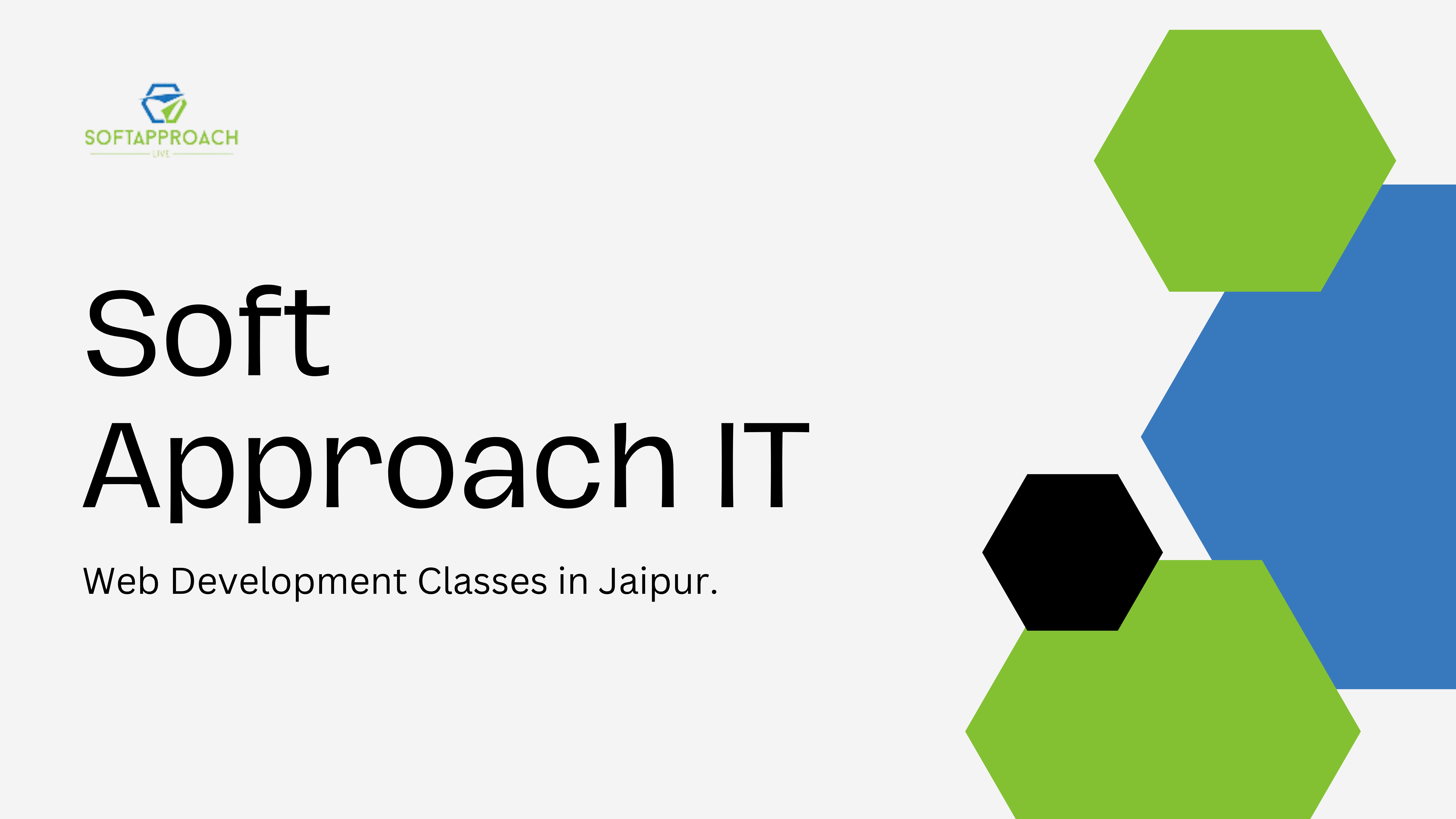 Join Web Development Classes in Jaipur at Soft Approach IT and Build Your Future in Tech!
