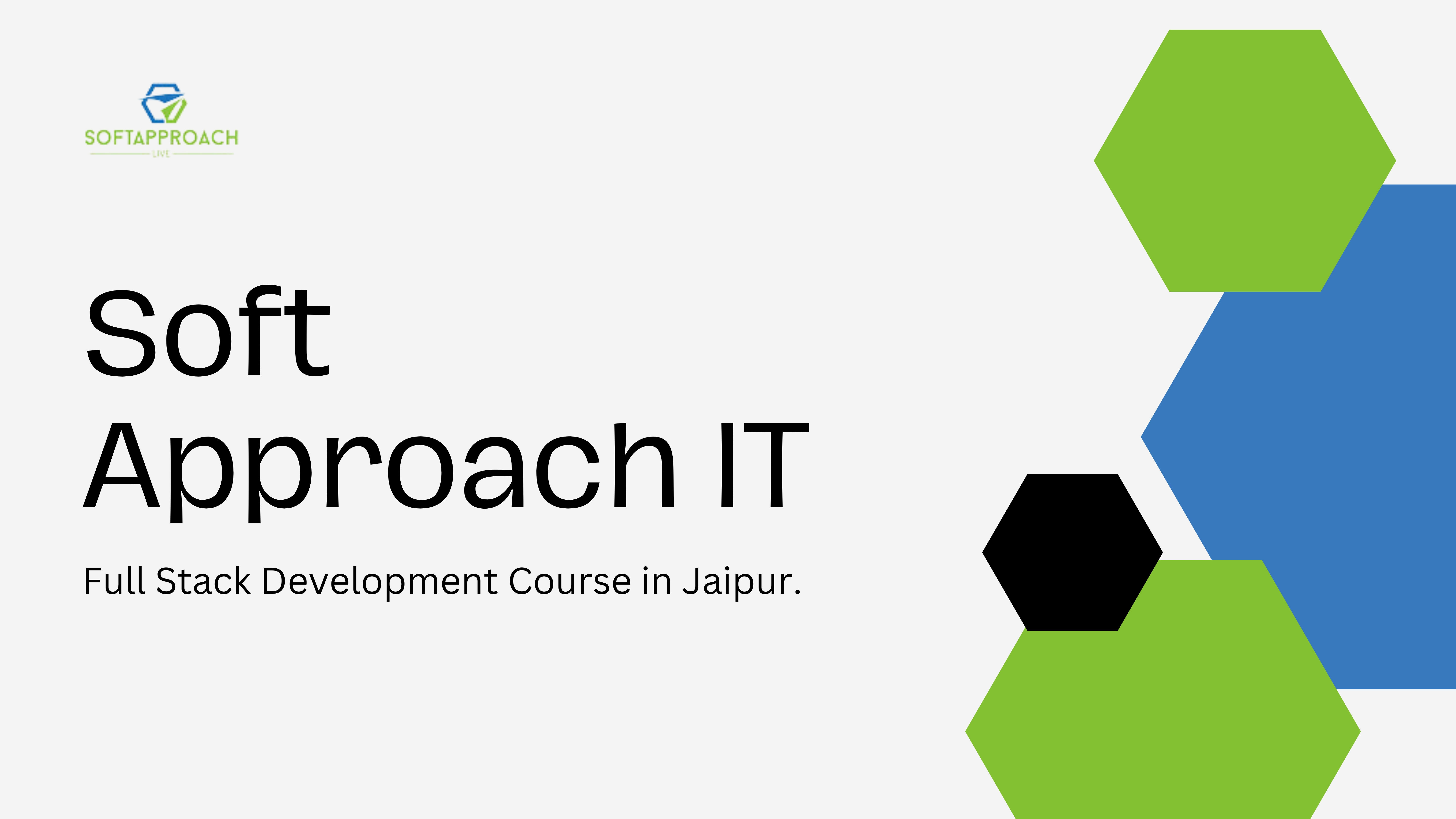 Master Your Coding Skills with the Best Full Stack Development Course in Jaipur at Soft Approach IT!