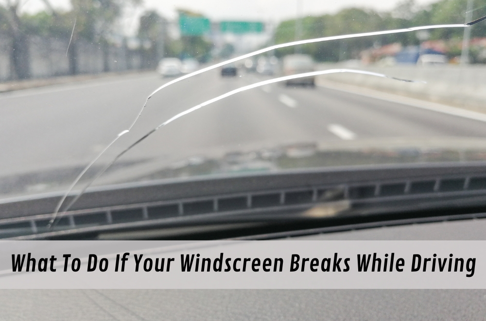What To Do If Your Windscreen Breaks While Driving