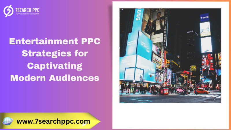 Unlocking the Power of Entertainment PPC to Captivate Modern Audiences