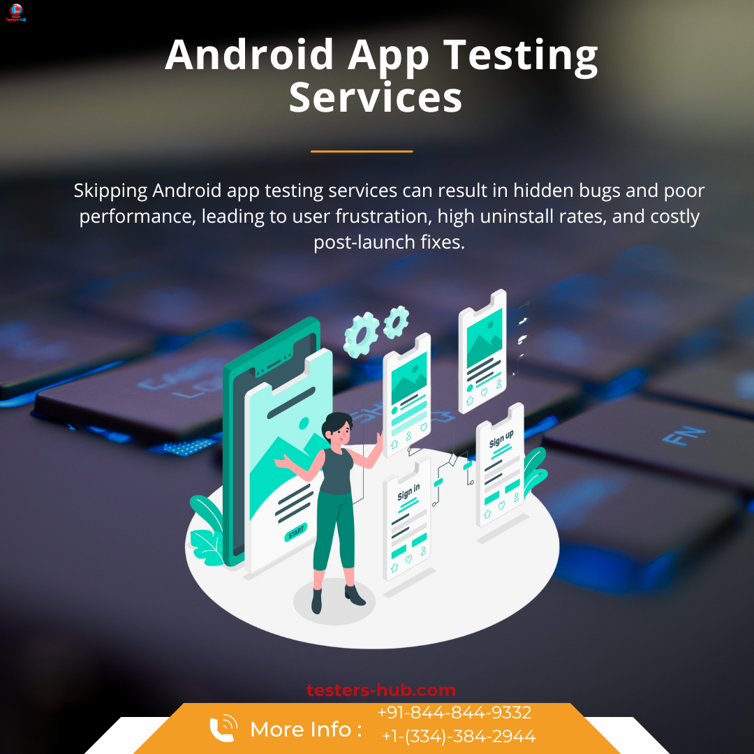 How Android App Testing Services Ensure Quality and Reliability