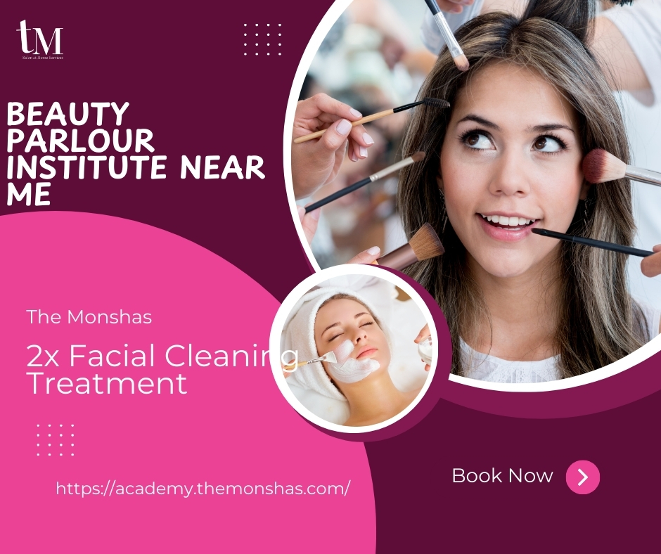 Your Search for the Ideal Beauty Parlour Institute Near Me: An All Inclusive Guide