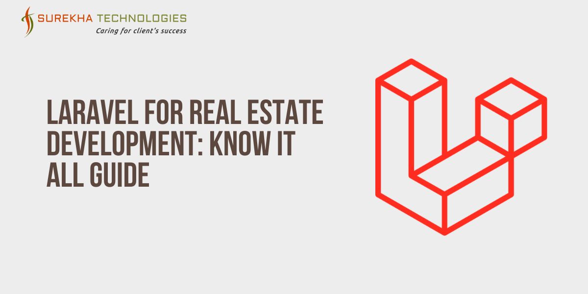 Laravel for Real Estate Development: Know It All Guide