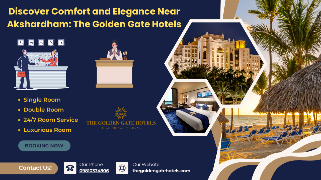 Discover Comfort and Elegance Near Akshardham: The Golden Gate Hotels