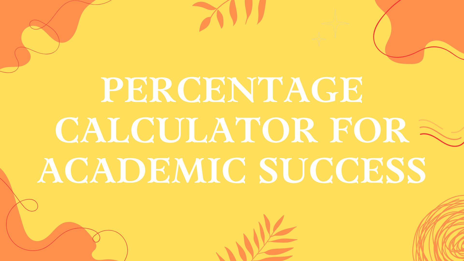 Percentage Calculator for Academic Success: Your Ultimate Guide