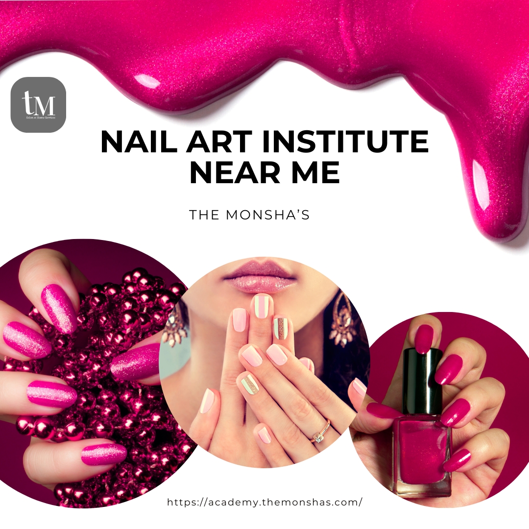 Your Great Journey to the Best Nail Art Institute Near Me: Excellence Awaits You