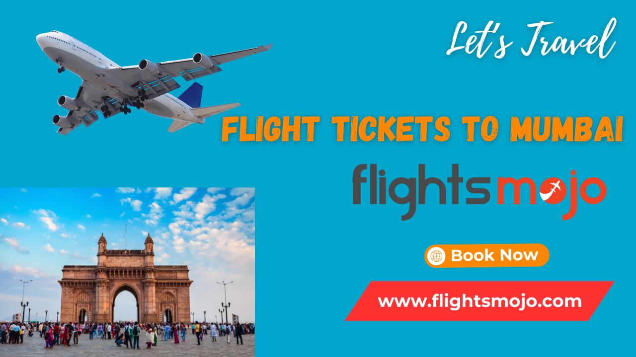 A Guide to Booking Mumbai Flight Tickets: Everything You Need to Know