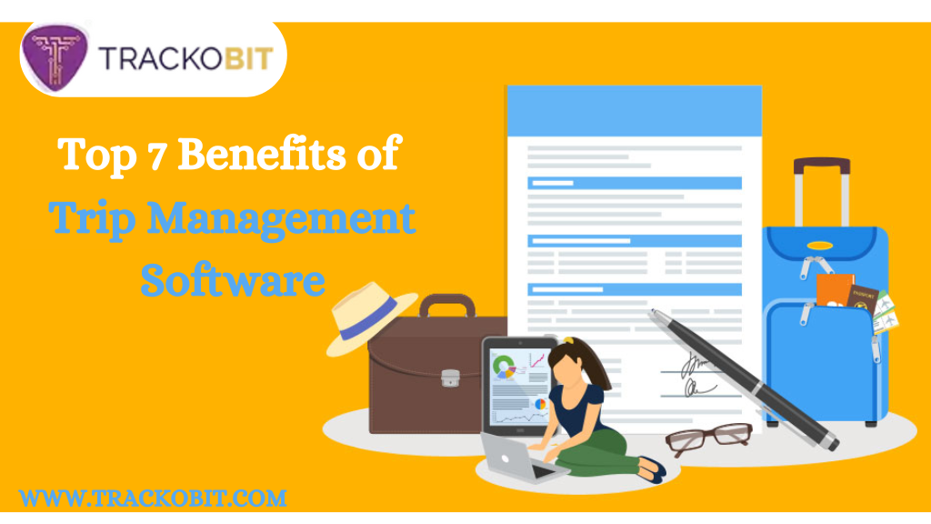 Top 7 Benefits of Trip Management Software