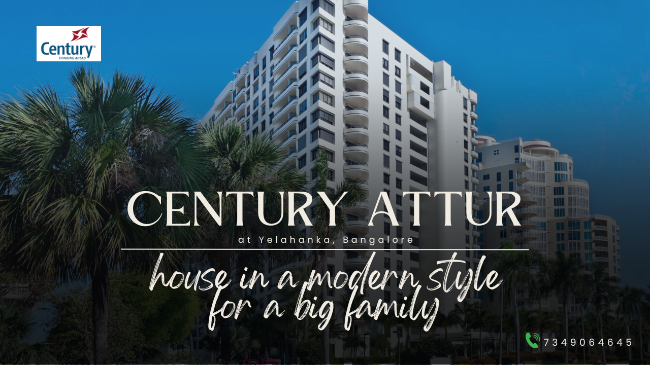 Century Attur: An Upcoming Residential Gem in Yelahanka, Bangalore