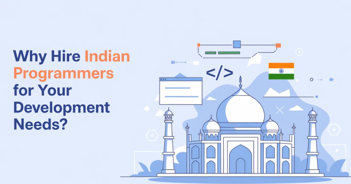 Why Hire Indian Programmers for Your Development Needs?