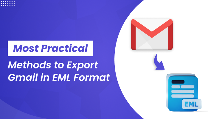 Most Practical Methods to Export Gmail in EML Format in Bulk