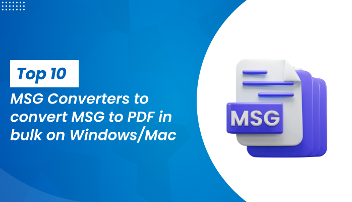 Top 10 MSG Converters to convert MSG to PDF in bulk on Windows/Mac