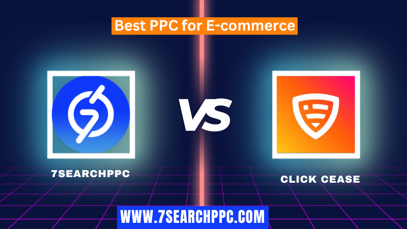E-commerce PPC in 2025: 7Search PPC vs. Click Cease