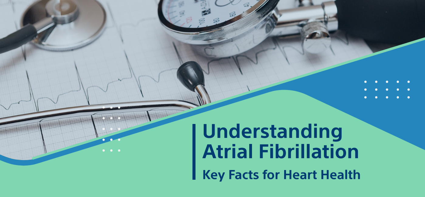 Understanding Atrial Fibrillation: Key Facts for Heart Health