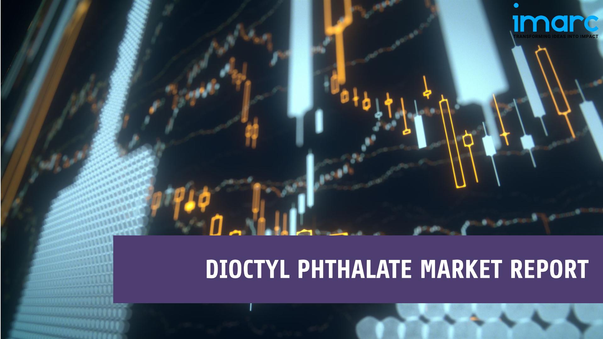Dioctyl Phthalate Demand & Supply, Forecast Data | IMARC Group