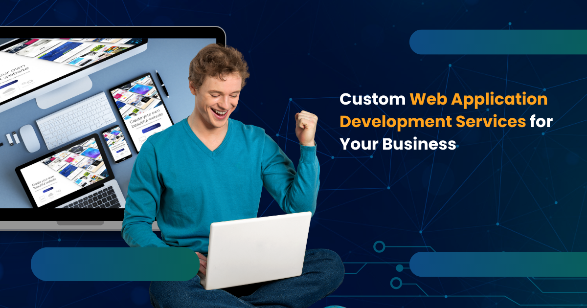 Innovative Custom Web Application Development Services for Your Business