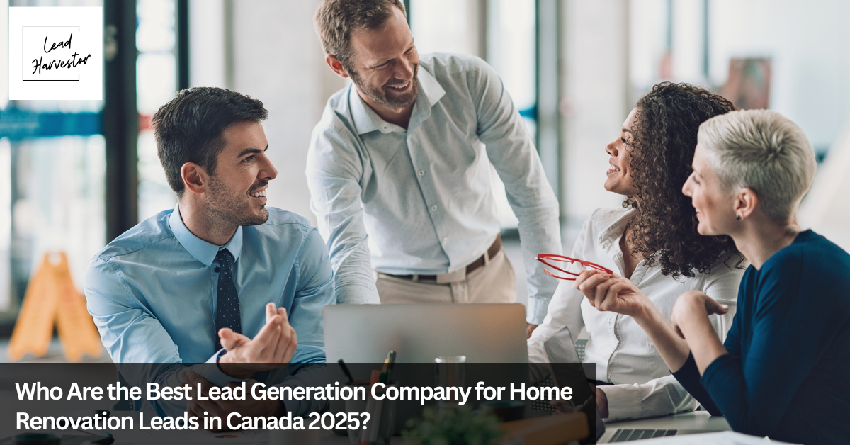 Who Are the Best Lead Generation Company for Home Renovation Leads in Canada 2025?